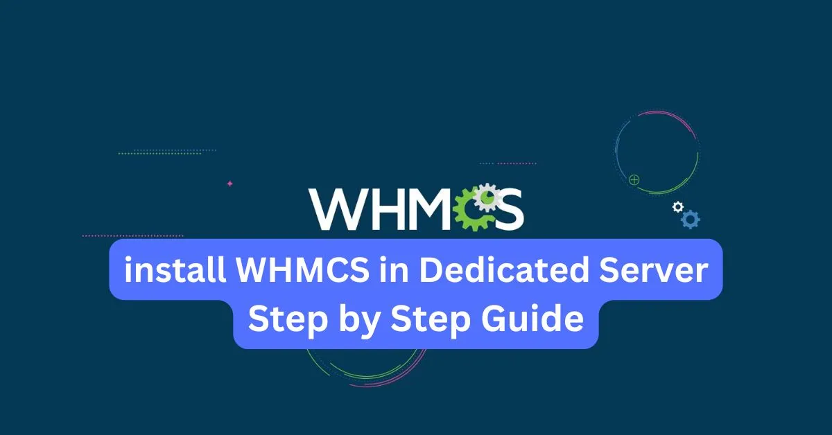 install WHMCS in Dedicated Server- Step by Step Guide